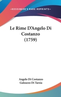 Le Rime D'Angelo Di Costanzo (1759) 1141290324 Book Cover
