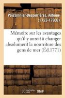 Mémoire sur les avantages qu'il y auroit a changer absolument la nourriture des gens de mer. 2014029806 Book Cover