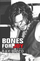 Bones for Joy: Selected verse by Ray Rizzo 1482063905 Book Cover