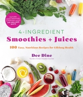 Few-Ingredient Smoothies and Juices: 100 Easy, Nutritious Recipes for Lifelong Health 1645672298 Book Cover