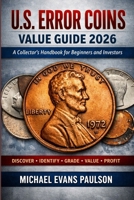 U.S. Error Coins Value Guide 2026: A Collector’s Handbook for Beginners and Investors B0GQ8V3VHL Book Cover
