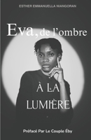 Eva, de l'ombre à la lumière (French Edition) B0G2JDD812 Book Cover