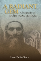 A Radiant Gem - a Biography of Jináb-I-Fádil-I-ShÍrází 1412010292 Book Cover