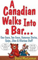 A Canadian Walks Into a Bar 1926677889 Book Cover