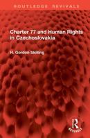 Charter 77 and Human Rights in Czechoslovakia (Routledge Revivals) 1032829648 Book Cover