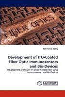Development of Ito-Coated Fiber Optic Immunosensors and Bio-Devices 3843372829 Book Cover