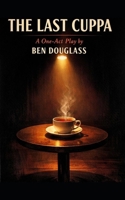 THE LAST CUPPA: A One-Act Play B0GNSMSSDM Book Cover