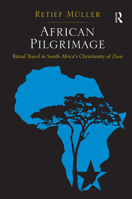 African Pilgrimage: Ritual Travel in South Africa's Christianity of Zion 1032099224 Book Cover