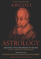 Astrology. Andrea Argoli. Qualities, vices and diseases of the soul: PTOLEMÆUS PARVUS IN GENETHLIACIS JUNCTUS ARABIBUS - with 19 Argolian Annotations (Traditional Astrology Studies) B0H7MWG78X Book Cover