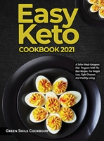 Easy Keto Cookbook 2021: A Tailor Made Ketogenic Diet Program With The Best Recipes For Weight Loss, Fight Diseases And Healthy Living 1803070382 Book Cover