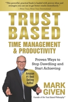 Trust Based Time Management and Productivity: Proven Ways to Stop Dawdling and Start Achieving 1732014698 Book Cover