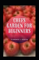 Chefs Garden For Beginners null Book Cover