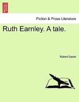 Ruth Earnley. A tale. 1241367426 Book Cover