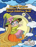Kawaii Witches Autumn & Halloween Adult Coloring Book: An Autumn Coloring Book for Adults & Kids: Japanese Anime Witches, Cats, Owls, Fall Scenes & Halloween Festivities 1979779740 Book Cover