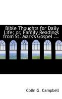 Bible Thoughts for Daily Life or Family Readings from St. Mark's Gospel 1165270838 Book Cover