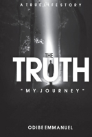 The Truth: My Journey 1072416034 Book Cover