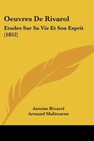 Oeuvres de Rivarol: A(c)Tudes Sur Sa Vie Et Son Esprit 2011882788 Book Cover