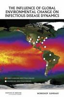 The Influence of Global Environmental Change on Infectious Disease Dynamics: Workshop Summary 0309304997 Book Cover