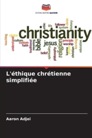 L'éthique chrétienne simplifiée (French Edition) 6208538815 Book Cover