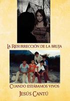 La Resurrecci N de La Bruja / Cuando Est Bamos Vivos 1441549706 Book Cover