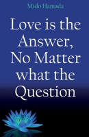 Love is the Answer, No Matter what the Question 1917425813 Book Cover