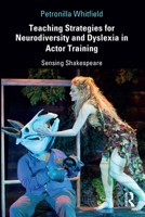 Teaching Strategies for Neurodiversity and Dyslexia in Actor Training: Sensing Shakespeare 1138311847 Book Cover