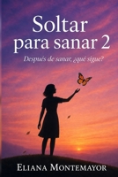 Soltar para sanar 2: Después de sanar, ¿qué sigue? B0GMVVT54N Book Cover