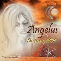 Angelus Volume 2: The Face of Love 1456782940 Book Cover