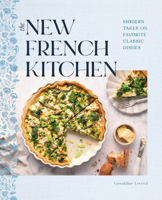 The New French Kitchen: Modern Takes on Favorite Classic Dishes 1577154754 Book Cover