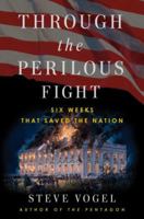 Through the Perilous Fight: Six Weeks That Saved the Nation 0812981391 Book Cover
