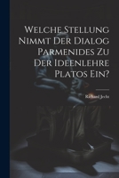 Welche Stellung Nimmt Der Dialog Parmenides Zu Der Ideenlehre Platos Ein? 1021710466 Book Cover