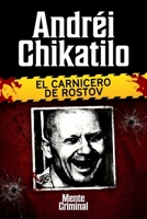 Andréi Chikatilo, el carnicero de Rostov 1681658925 Book Cover