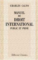 Manuel de droit international public et priv?, conforme au programme des facult?s de droit 0543975886 Book Cover