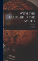 With the Flagship in the South 1016727593 Book Cover