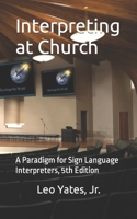 Interpreting at Church: A Paradigm for Sign Language Interpreters B093MQL5LR Book Cover