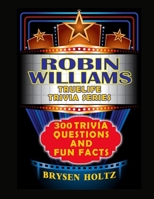 Truelife Trivia Robin Williams: 300 Trivia Questions and Fun Facts (Truelife Trivia Series) B0GNKDZCMD Book Cover