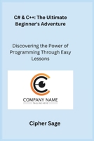 C# & C++: Discovering the Power of Programming Through Easy Lessons 1806251361 Book Cover