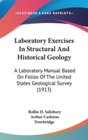 Laboratory Exercises In Structural And Historical Geology: A Laboratory Manual Based On Folios Of The United States Geological Survey 1164118269 Book Cover