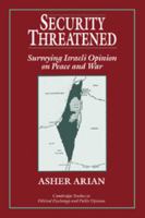 Security Threatened: Surveying Israeli Opinion on Peace and War 0521499259 Book Cover