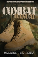COMBAT MANUAL: HELPING NORMAL PEOPLE FIGHT GOD'S WAY B0FSPG8ZNY Book Cover