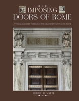 Imposing Doors of Rome: A Visual Journey Through the Grand Entrances of Rome B0GSXXQMF5 Book Cover