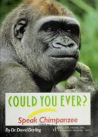 Could You Ever Speak Chimpanzee? (Could You Ever Series) 0875184480 Book Cover