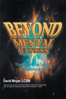Beyond Mental Illness: Transform the Labels Transform a Life 1493168215 Book Cover