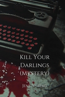 Kill Your Darlings (MYSTERY) B0DPR98GGD Book Cover