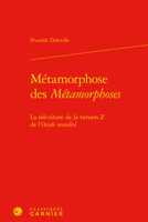 Metamorphose Des Metamorphoses: La Reecriture De La Version Z De L'ovide Moralise (Ovidiana, 1) 2406122409 Book Cover