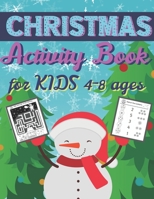 Christmas Activity Book for Kids 4-8 Ages: Super Fun Christmas Activities for Kids - A Creative Holiday Coloring, Drawing, Tracing, Mazes, and Puzzle Art Activities Book for Boys and Girls Ages 4-8 Ye B08NF1PLB7 Book Cover