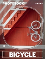 Bicycle Photo Book: Explore 40 Stunning Images Celebrating Cycling Adventures And Urban Exploration For Enthusiasts B0DR2ZT8T9 Book Cover