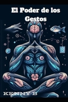 El Poder De Los Gestos: Lenguaje Corporal B0CVF4BYH4 Book Cover