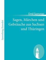 Sagen, M Rchen Und Gebr Uche Aus Sachsen Und Th Ringen 3843061548 Book Cover