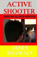 Active Shooter: Individual Self-Defense 1484902300 Book Cover